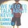Book Review: We Need To Talk About Kevin by Lionel Shriver